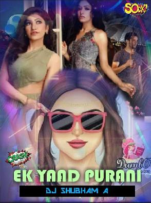 Ek Yaad Purani Remix - Dj Shubham A
